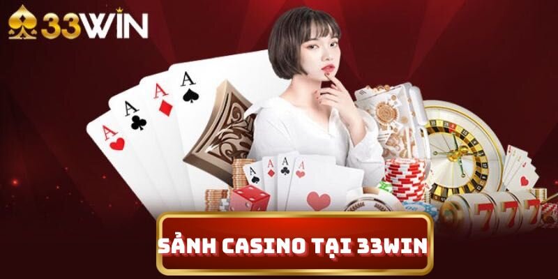 giới thiệu sảnh casino tại 33win