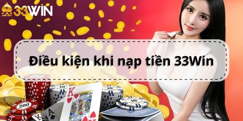 Tài khoản cá nhân duy nhất: Mỗi thành viên chỉ được sử dụng một tài khoản duy nhất tại nhà cái 33win. Sau khi đăng ký tài khoản thành công, người chơi có thể thực hiện các giao dịch nạp tiền và tham gia chơi các trò chơi.
Mức tiền nạp tối thiểu: Mỗi giao dịch nạp tiền 33win yêu cầu số tiền tối thiểu là 50.000 đồng. Tùy thuộc vào phương thức nạp tiền, số tiền tối đa cho mỗi lần giao dịch có thể khác nhau.
Thông tin đầy đủ và chính xác: Người chơi cần đảm bảo rằng thông tin tài khoản và số tiền nạp được điền đầy đủ và chính xác để tránh sai sót trong quá trình thực hiện.